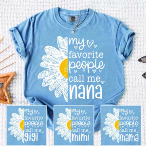 Comfort Colors with My favorite people call me CUSTOMIZED
